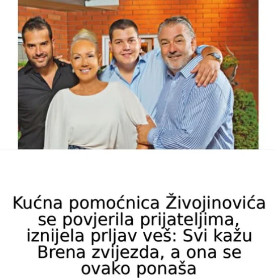 Kućna pomoćnica Živojinovića se povjerila prijateljima, iznijela prljav veš: Svi kažu Brena zvijezda, a ona se ovako ponaša