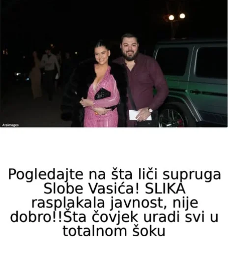 Pogledajte na šta liči supruga Slobe Vasića! SLIKA rasplakala javnost, nije dobro!!Šta čovjek uradi svi u totalnom šoku