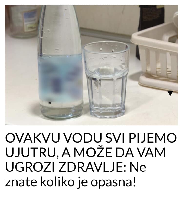 OVAKVU VODU SVI PIJEMO UJUTRU, A MOŽE DA VAM UGROZI ZDRAVLJE: Ne Znate Koliko Je Opasna!