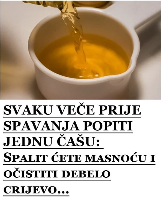 SVAKO VEČE PRIJE SPAVANJA POPITI JEDNU ČAŠU: Spalit ćete masnoću i OČISTITI DEBELO CRIJEVO…