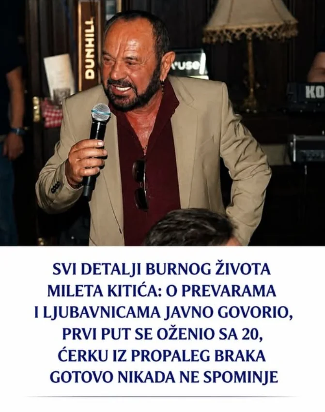 Svi detalji burnog života Mileta Kitića: O prevarama i ljubavnicama javno govorio, prvi put se oženio sa 20, ćerku iz propalog braka gotovo nikada ne spominje