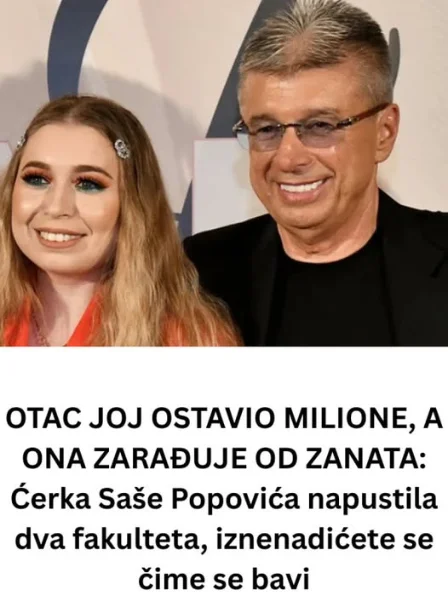 OTAC JOJ OSTAVIO MILIONE, A ONA ZARAĐUJE OD ZANATA: Ćerka Saše Popovića napustila dva fakulteta, iznenadićete se čime se bavi