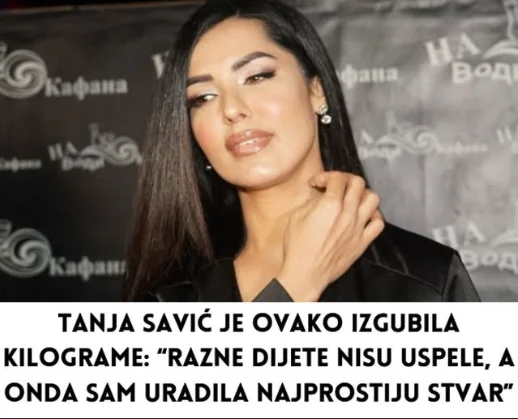 Tanja Savić je ovako izgubila kilograme: “Razne dijete nisu uspele, ali onda sam uradila najprostiju stvar”