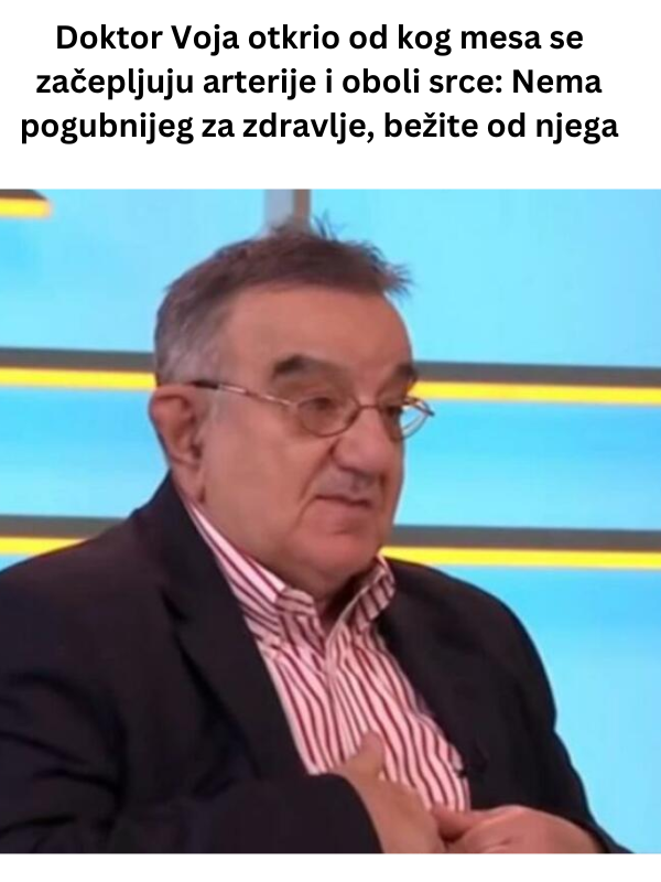 Doktor Voja otkrio od kog mesa se začepljuju arterije i oboli srce: Nema pogubnijeg za zdravlje, bežite od njega