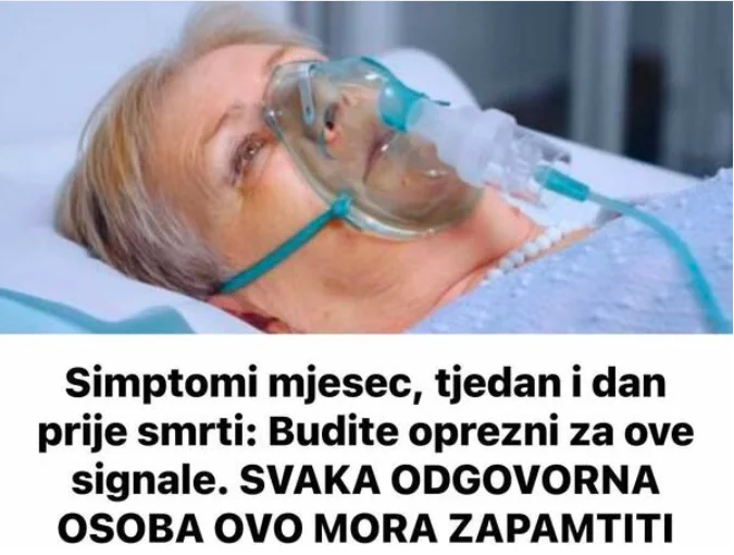 Simptomi mjesec, tjedan i dan prije smrti: Budite oprezni za ove signale. SVAKA ODGOVORNA OSOBA OVO MORA ZAPAMTITI