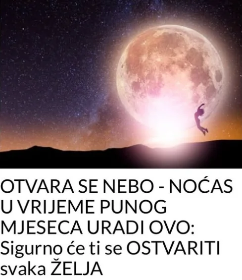 OTVARA SE NEBO – NOĆAS U VRIJEME PUNOG MJESECA URADI OVO: Sigurno će ti se OSTVARITI svaka ŽELJA