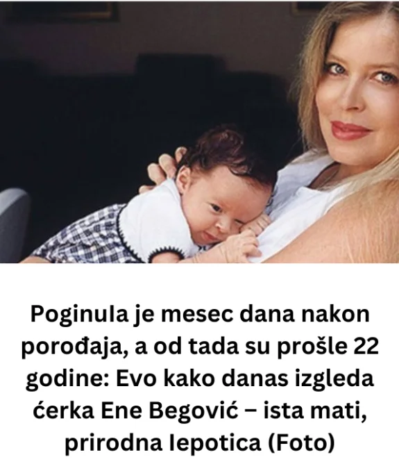 PoginuIa je mesec dana nakon porođaja, a od tada su prošle 22 godine: Evo kako danas izgleda ćerka Ene Begović – ista mati, prirodna Iepotica (Foto)