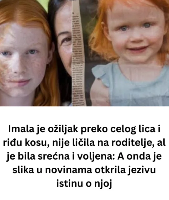 Imala je ožiljak preko celog lica i riđu kosu, nije ličila na roditelje, al je bila srećna i voljena: A onda je slika u novinama otkrila jezivu istinu o njoj