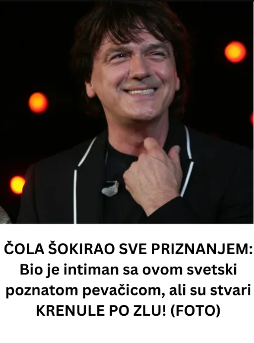ČOLA ŠOKIRAO SVE PRIZNANJEM: Bio je intiman sa ovom svetski poznatom pevačicom, ali su stvari KRENULE PO ZLU!