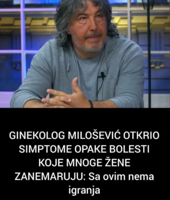 GINEKOLOG MILOŠEVIĆ OTKRIO SIMPTOME OPAKE BOLESTI KOJE MNOGE ŽENE ZANEMARUJU Sa ovim nema igranja!