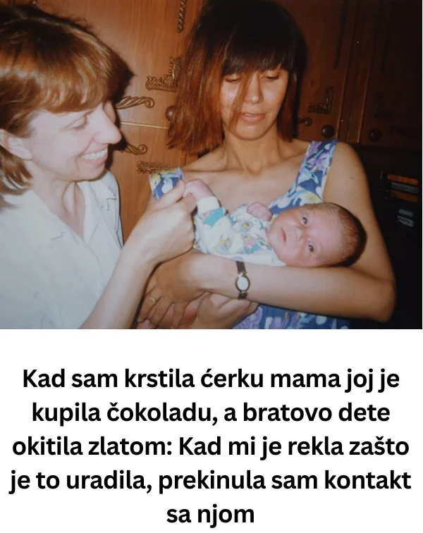 Kad sam krstila ćerku mama joj je kupila čokoladu, a bratovo dete okitila zlatom: Kad mi je rekla zašto je to uradila, prekinula sam kontakt sa njom