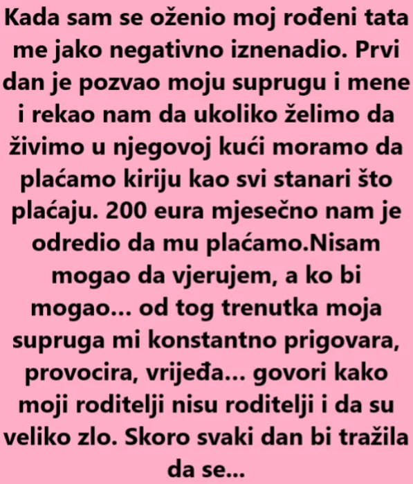 Tata mi je naplaćivao kiriju ali onda je usledio pravi ŠOK!