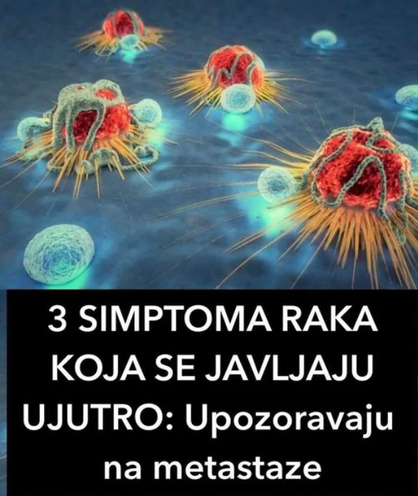 3 SIMPTOMA RAKA KOJA SE JAVLJAJU UJUTRO: Upozoravaju na metastaze