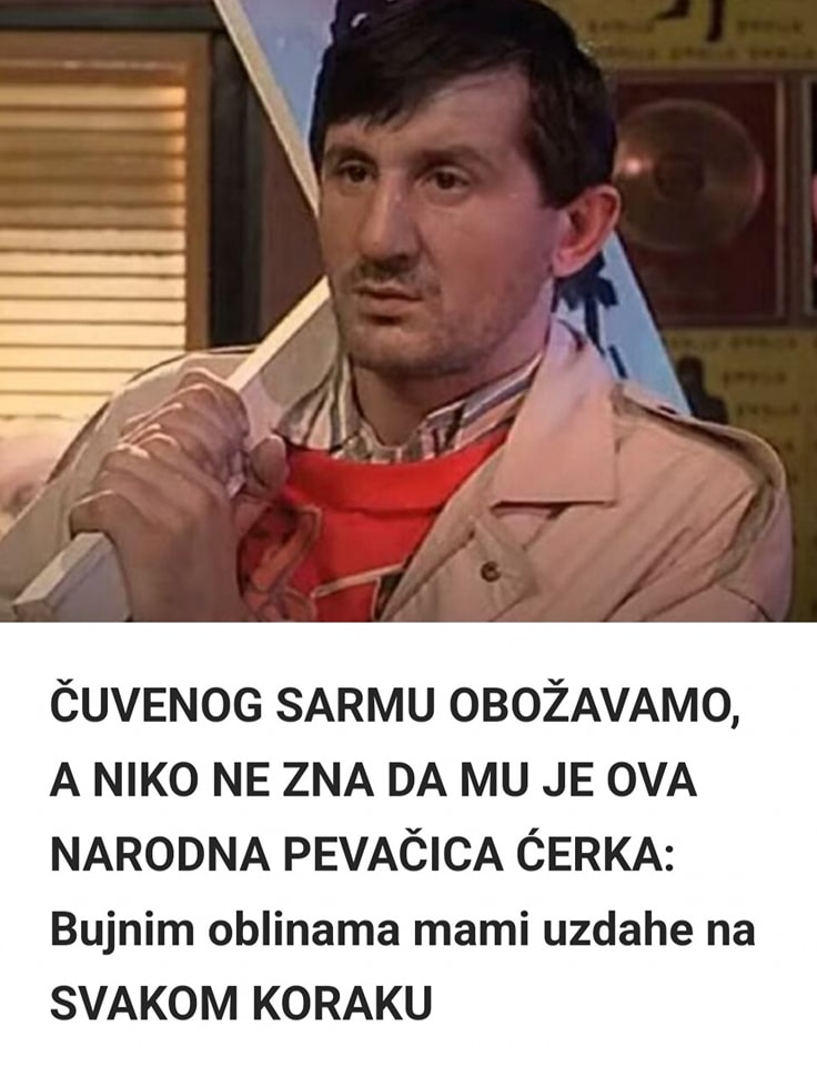 ČUVENOG SARMU OBOŽAVAMO, A NIKO NE ZNA DA MU JE OVA NARODNA PEVAČICA ĆERKA: Bujnim oblinama mami uzdahe na SVAKOM KORAKU