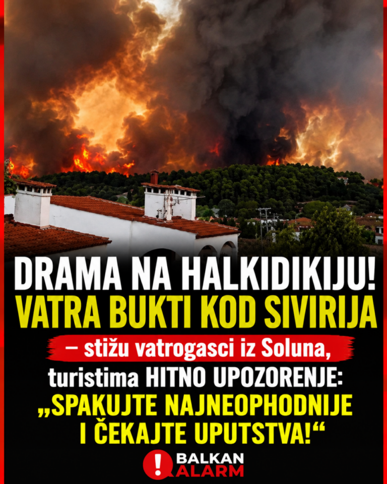 DRAMA NA HALKIDIKIJU! VATRA BUKTI KOD SIVIRIJA – stižu vatrogasci iz Soluna, turistima HITNO UPOZORENJE: „SPAKUJTE NAJNEOPHODNIJE I ČEKAJTE UPUTSTVA!“