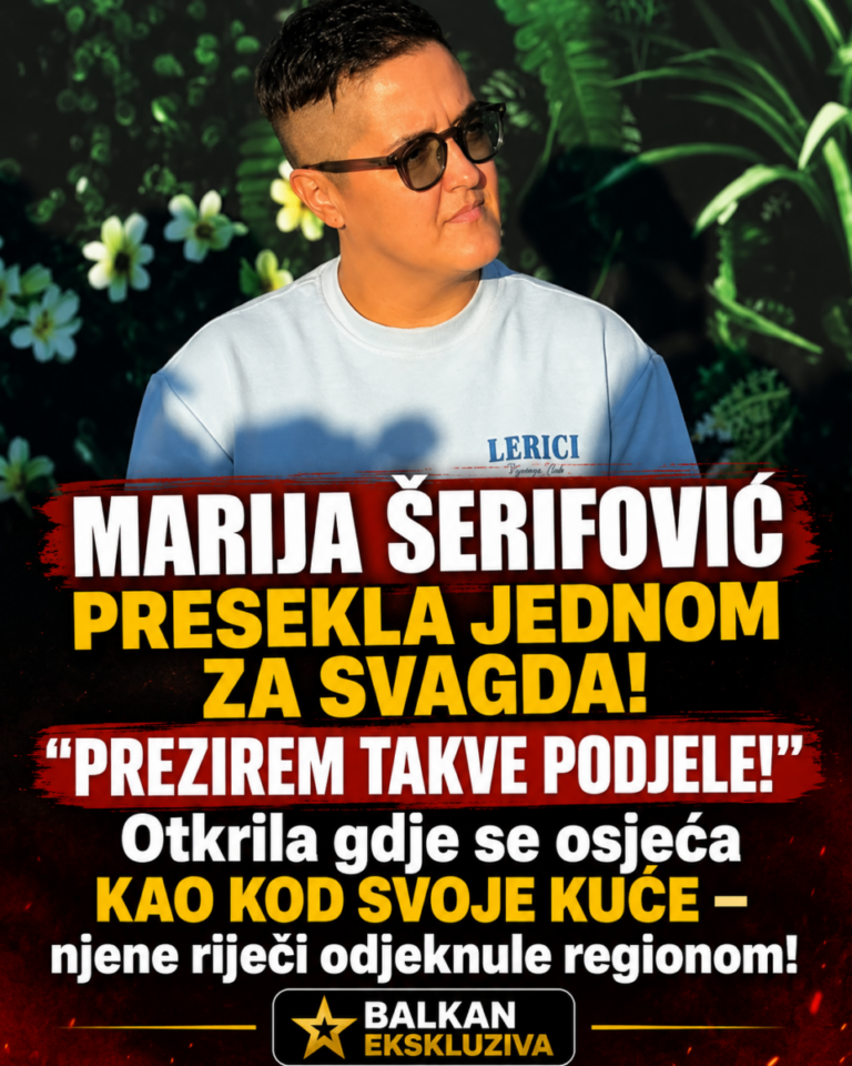 MARIJA ŠERIFOVIĆ PRESEKLA JEDNOM ZA SVAGDA! „PREZIREM TAKVE PODJELE!“ Otkrila gdje se osjeća KAO KOD SVOJE KUĆE – njene riječi odjeknule regionom!