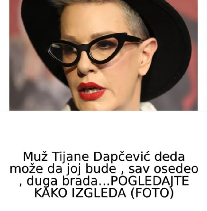 Muž Tijane Dapčević deda može da joj bude , sav osedeo , duga brada…POGLEDAJTE KAKO IZGLEDA (FOTO)