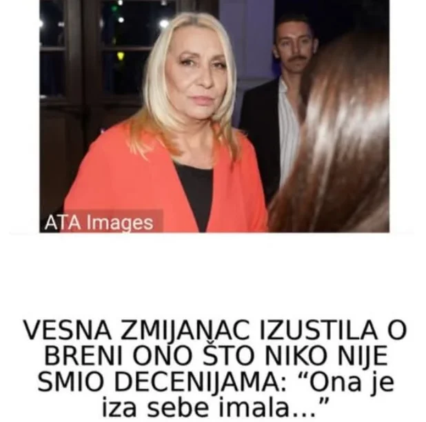 VESNA ZMIJANAC IZUSTILA O BRENI ONO ŠTO NIKO NIJE SMIO DECENIJAMA: “Ona je iza sebe imala…”