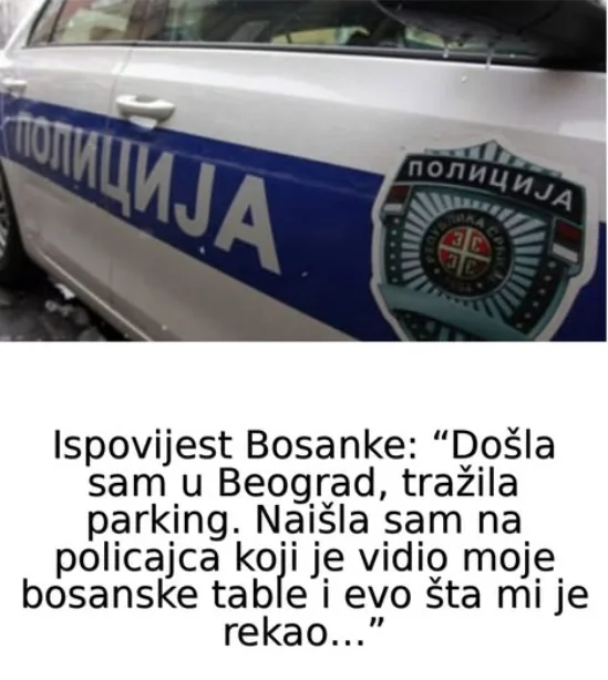 Ispovijest Bosanke: “Došla sam u Beograd, tražila parking. Naišla sam na policajca koji je vidio moje bosanske table i evo šta mi je rekao…”