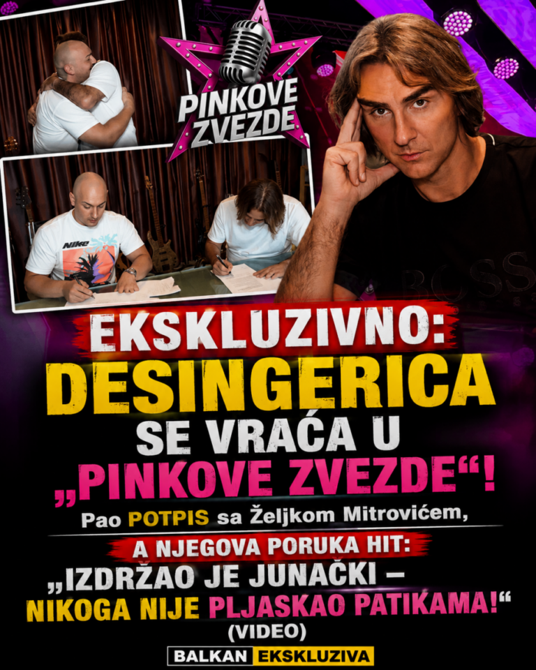 EKSKLUZIVNO: DESINGERICA SE VRAĆA U „PINKOVE ZVEZDE“! Pao POTPIS sa Željkom Mitrovićem, a njegova poruka HIT: „IZDRŽAO JE JUNAČKI – NIKOGA NIJE PLJASKAO PATIKAMA!“ (VIDEO)
