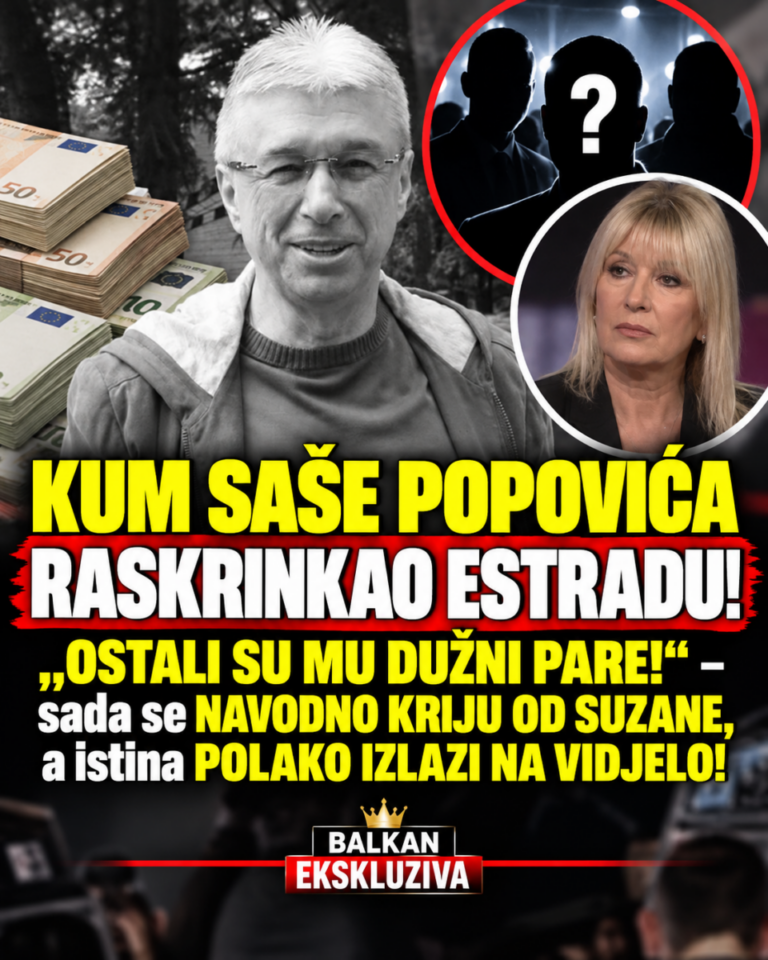 KUM SAŠE POPOVIĆA RASKRINKAO ESTRADU! „OSTALI SU MU DUŽNI PARE!“ – sada se NAVODNO KRIJU OD SUZANE, a istina POLAKO IZLAZI NA VIDJELO!