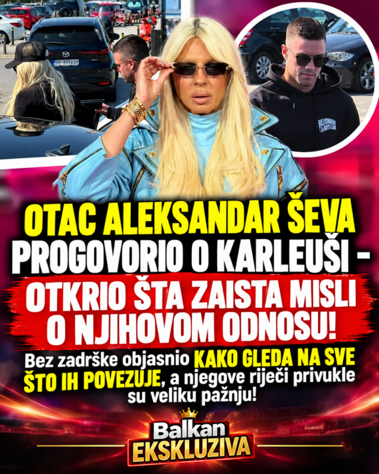 OTAC ALEKSANDAR ŠEVA PROGOVORIO O KARLEUŠI – OTKRIO ŠTA ZAISTA MISLI O NJIHOVOM ODNOSU! Bez zadrške objasnio KAKO GLEDA NA SVE ŠTO IH POVEZUJE, a njegove riječi privukle su veliku pažnju!
