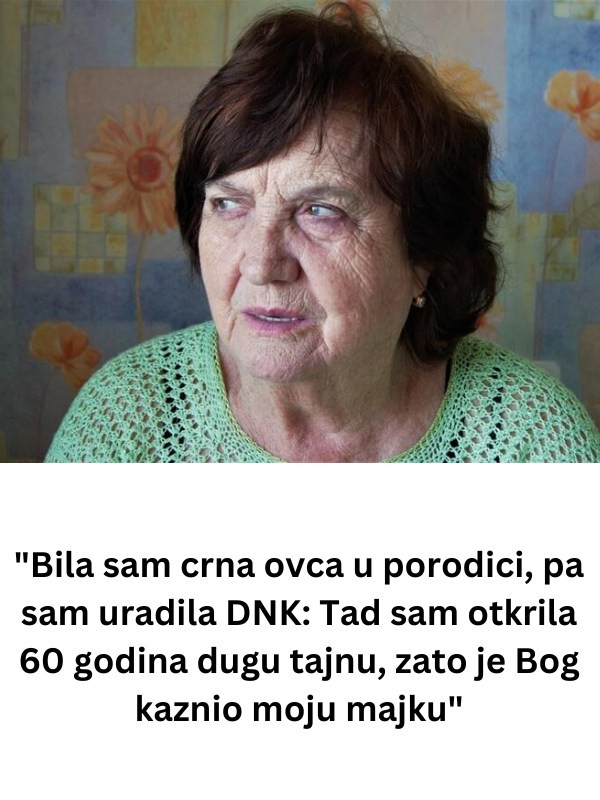 “Bila sam crna ovca u porodici, pa sam uradila DNK: Tad sam otkrila 60 godina dugu tajnu, zato je Bog kaznio moju majku”