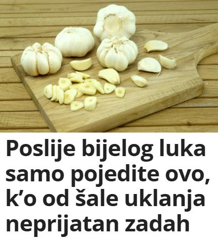 Poslije bijelog luka samo pojedite ovo, k’o od šale uklanja neprijatan zadah