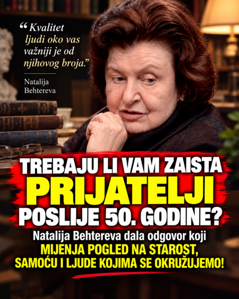 TREBAJU LI VAM ZAISTA PRIJATELJI POSLIJE 50. GODINE? Natalija Behtereva dala odgovor koji MIJENJA POGLED NA STAROST, SAMOĆU I LJUDE KOJIMA SE OKRUŽUJEMO!