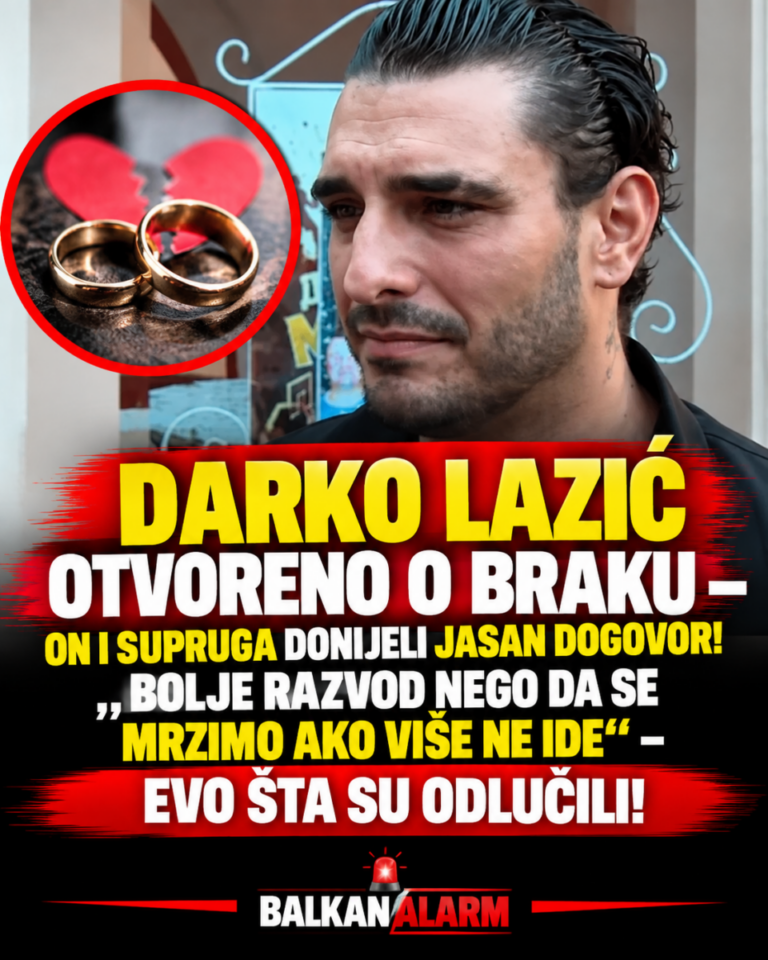DARKO LAZIĆ OTVORENO O BRAKU – ON I SUPRUGA DONIJELI JASAN DOGOVOR! „BOLJE RAZVOD NEGO DA SE MRZIMO AKO VIŠE NE IDE“ – EVO ŠTA SU ODLUČILI!