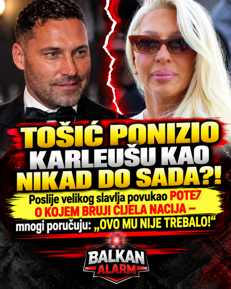 TOŠIĆ PONIZIO KARLEUŠU KAO NIKAD DO SADA?! Poslije velikog slavlja povukao POTEZ O KOJEM BRUJI CIJELA NACIJA – mnogi poručuju: „OVO MU NIJE TREBALO!“