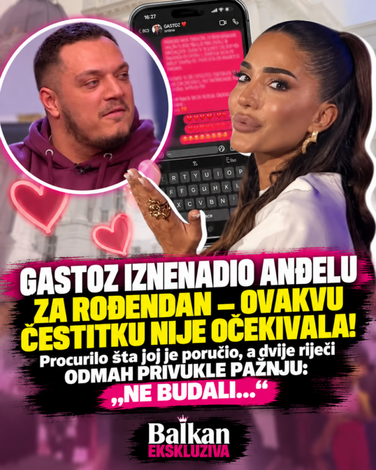 GASTOZ IZNENADIO ANĐELU ZA ROĐENDAN – OVAKVU ČESTITKU NIJE OČEKIVALA! Procurilo šta joj je poručio, a dvije riječi ODMAH PRIVUKLE PAŽNJU: „NE BUDALI…“
