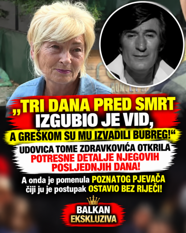 „TRI DANA PRED SMRT IZGUBIO JE VID, A GREŠKOM SU MU IZVADILI BUBREG!“ UDOVICA TOME ZDRAVKOVIĆA OTKRILA POTRESNE DETALJE NJEGOVIH POSLJEDNJIH DANA! A onda je pomenula POZNATOG PJEVAČA čiji ju je postupak OSTAVIO BEZ RIJEČI!