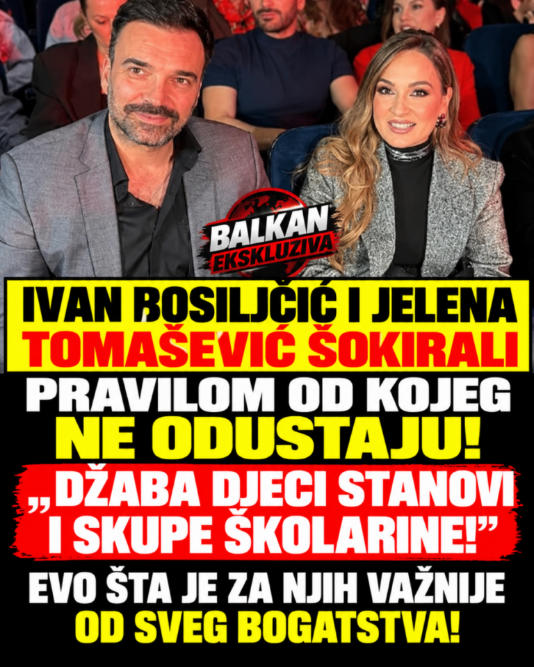 IVAN BOSILJČIĆ I JELENA TOMAŠEVIĆ ŠOKIRALI PRAVILOM OD KOJEG NE ODUSTAJU! „DŽABA DJECI STANOVI I SKUPE ŠKOLARINE!“ EVO ŠTA JE ZA NJIH VAŽNIJE OD SVEG BOGATSTVA!