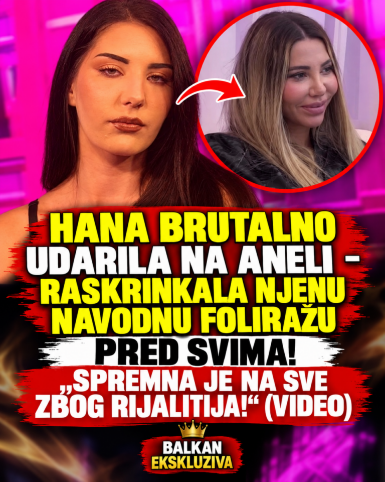 HANA BRUTALNO UDARILA NA ANELI – RASKRINKALA NJENU NAVODNU FOLIRAŽU PRED SVIMA! „SPREMNA JE NA SVE ZBOG RIJALITIJA!“ (VIDEO)