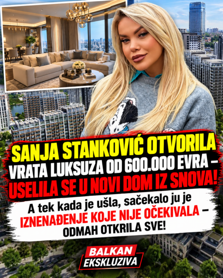 SANJA STANKOVIĆ OTVORILA VRATA LUKSUZA OD 600.000 EVRA – USELILA SE U NOVI DOM IZ SNOVA! A tek kada je ušla, sačekalo ju je IZNENAĐENJE KOJE NIJE OČEKIVALA – ODMAH OTKRILA SVE!