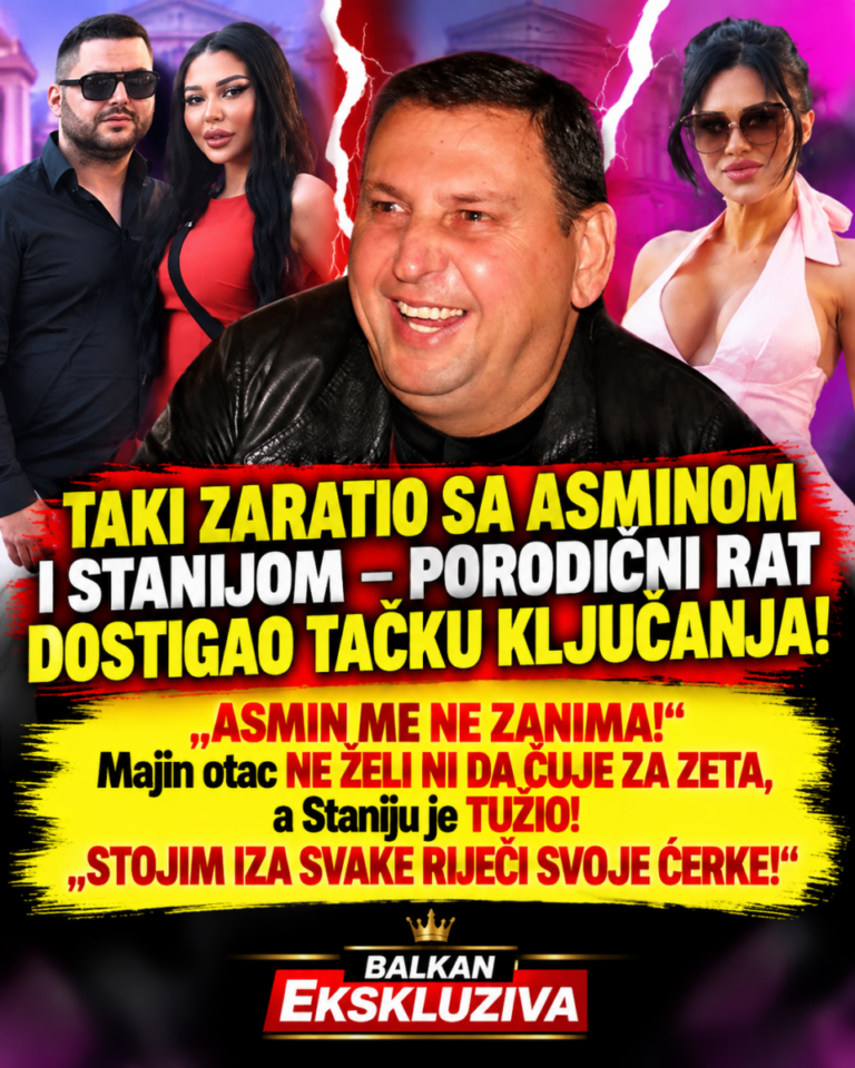 TAKI ZARATIO SA ASMINOM I STANIJOM – PORODIČNI RAT DOSTIGAO TAČKU KLJUČANJA! „ASMIN ME NE ZANIMA!“ Majin otac NE ŽELI NI DA ČUJE ZA ZETA, a Staniju je TUŽIO! „STOJIM IZA SVAKE RIJEČI SVOJE ĆERKE!“