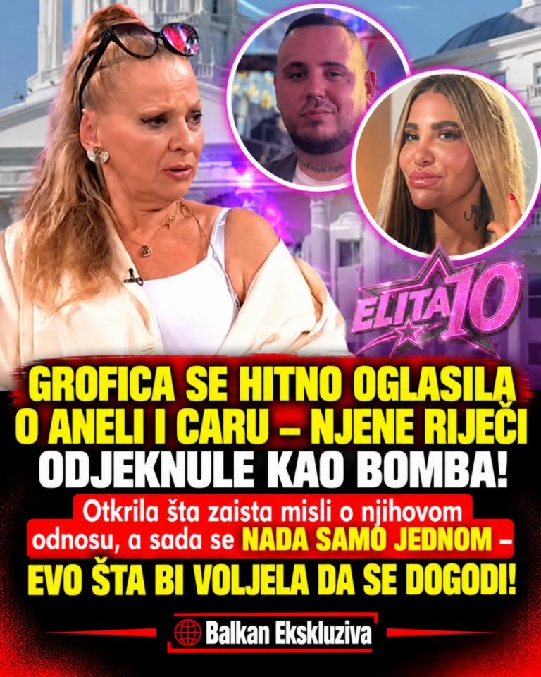 GROFICA SE HITNO OGLASILA O ANELI I CARU – NJENE RIJEČI ODJEKNULE KAO BOMBA! Otkrila šta zaista misli o njihovom odnosu, a sada se NADA SAMO JEDNOM – EVO ŠTA BI VOLJELA DA SE DOGODI!