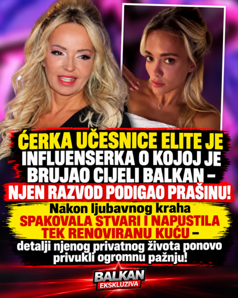 ĆERKA UČESNICE ELITE JE INFLUENSERKA O KOJOJ JE BRUJAO CIJELI BALKAN – NJEN RAZVOD PODIGAO PRAŠINU! Nakon ljubavnog kraha SPAKOVALA STVARI I NAPUSTILA TEK RENOVIRANU KUĆU – detalji njenog privatnog života ponovo privukli ogromnu pažnju!